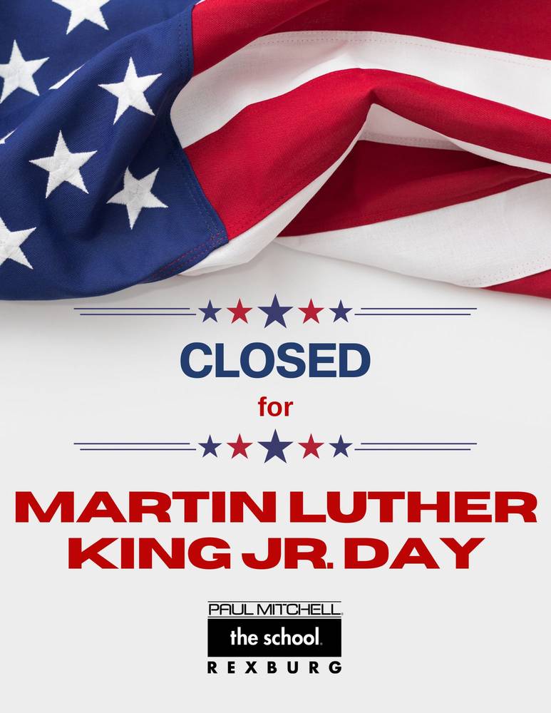 Closed Martin Luther King Jr. Day Paul Mitchell The School Rexburg